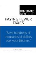 Truth About Paying Fewer Taxes, The