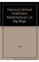 Harcourt School Publishers Matematicas: Lit Big Bkgk