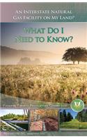 Interstate Natural Gas Facility on My Land: What Do I Need to Know?