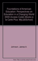 Foundations of American Education: Perspectives on Education in a Changing World [With Access Code]
