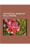 The Poetical Works of Aella Greene: (English)