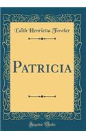 Patricia (Classic Reprint)