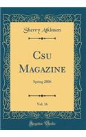 CSU Magazine, Vol. 16: Spring 2006 (Classic Reprint)