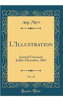 L'Illustration, Vol. 42: Journal Universel; Juillet-Decembre, 1863 (Classic Reprint)