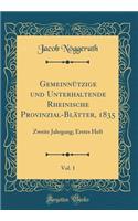GemeinnÃ¼tzige Und Unterhaltende Rheinische Provinzial-BlÃ¤tter, 1835, Vol. 1: Zweite Jahrgang; Erstes Heft (Classic Reprint)