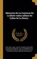 Mémoires De La Comtesse De La Motte-valois (affaire Du Collier De La Reine) ..
