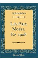 Les Prix Nobel En 1908 (Classic Reprint)