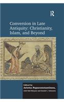 Conversion in Late Antiquity: Christianity, Islam, and Beyond