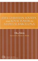 Jews, Christian Society, & Royal Power in Medieval Barcelona