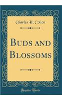Buds and Blossoms (Classic Reprint)