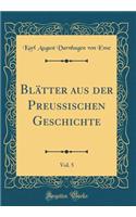 Blätter aus der Preussischen Geschichte, Vol. 5 (Classic Reprint)