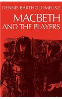 Macbeth and the Players