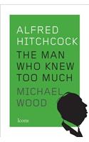 Alfred Hitchcock: The Man Who Knew Too Much: The Man Who Knew Too Much