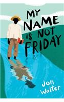 My Name Is Not Friday