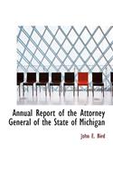 Annual Report of the Attorney General of the State of Michigan