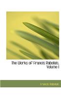 The Works of Francis Rabelais, Volume I