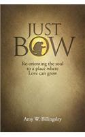 Just Bow