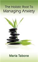 The Holistic Root to Managing Anxiety