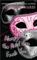 Always Bite the Hand That Feeds You