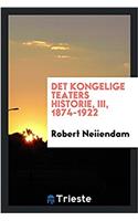 Det Kongelige Teaters Historie, III, 1874-1922