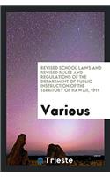 Revised School Laws and Revised Rules and Regulations of the Department of public instruction of the territory of Hawaii, 1911