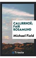 Callirrhoë; Fair Rosamund