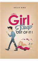 Girl, Snap Out of it!