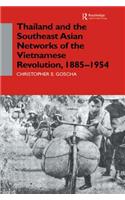 Thailand and the Southeast Asian Networks of The Vietnamese Revolution, 1885-1954