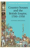 Country Houses and the British Empire, 1700-1930