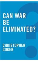 Can War Be Eliminated?