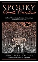 Spooky South Carolina: Tales Of Hauntings, Strange Happenings, And Other Local Lore