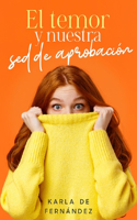Temor Y Nuestra sed de Aprobación (Fear and Our Thirst for Approval)