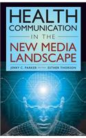 Health Communication in the New Media Landscape