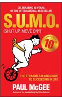 S.U.M.O (Shut Up, Move On): The Straight-Talking Guide to Succeeding in Life -- The Sunday Times Bestseller