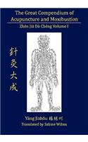 Great Compendium of Acupuncture and Moxibustion Vol. I