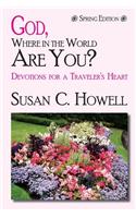 God, Where in the World Are You? - Spring Edition