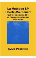 La Methode Sp Liberte-Maintenant Oui! Vous Pouvez Etre Un Heureux Non-Fumeur Et Le Rester