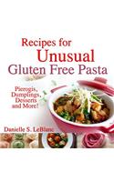 Recipes for Unusual Gluten Free Pasta
