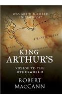 King Arthur's Voyage to the Otherworld