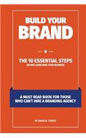 Build Your Brand: The 10 essential steps before launching your business