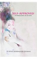 Self-Approved Affirmations in Action: 52-Week Affirmation Journal