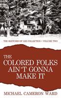 Colored Folks Ain't Gonna Make It
