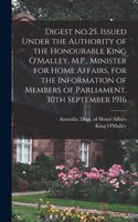 Digest No.25. Issued Under the Authority of the Honourable King O'Malley, M.P., Minister for Home Affairs, for the Information of Members of Parliament. 30th September 1916