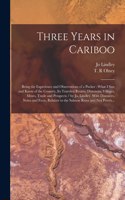 Three Years in Cariboo
