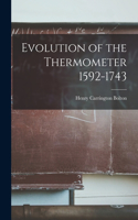 Evolution of the Thermometer 1592-1743