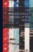 Miscellaneous Works of N.P. Willis