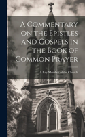 A Commentary on the Epistles and Gospels in the Book of Common Prayer