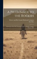 Pilgrimage to the Rockies; a Souvenir of the 25th Triennial Conclave, Knights Templar, Denver, 1892