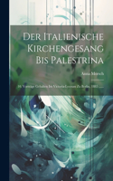 Der Italienische Kirchengesang Bis Palestrina