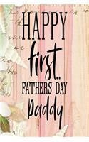 Happy First Fathers Day Daddy: Dad Appreciation Journal & Notebook Love Dad Father's Day Card Gift Alternative Memories and Keepsake Pink Wood Floral